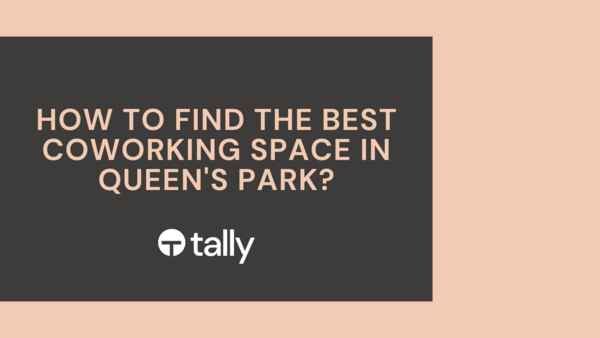 How to find the best coworking space in Queen’s Park